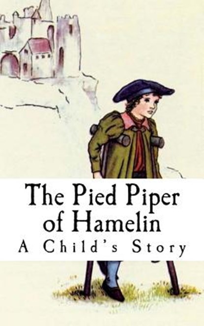 The Pied Piper of Hamelin: A Child's Story, Unknown - Paperback - 9781979881708