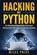 Hacking Mit Python: Der Vollständige Anfängerleitfaden Zum Erlernen Ethischen Hackens Mit Python Und Praktischen Beispielen, Miles Price - Paperback - 9781979970334