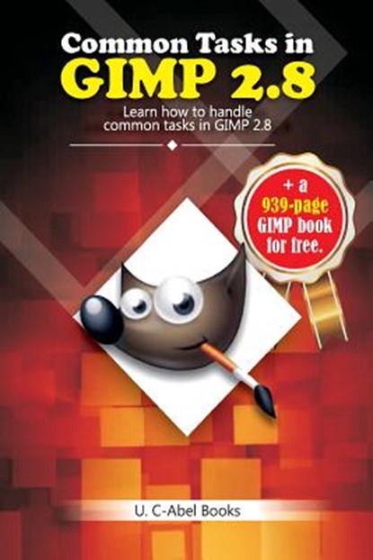 Common Tasks in GIMP 2.8, U. C-Abel Books - Paperback - 9781979981828