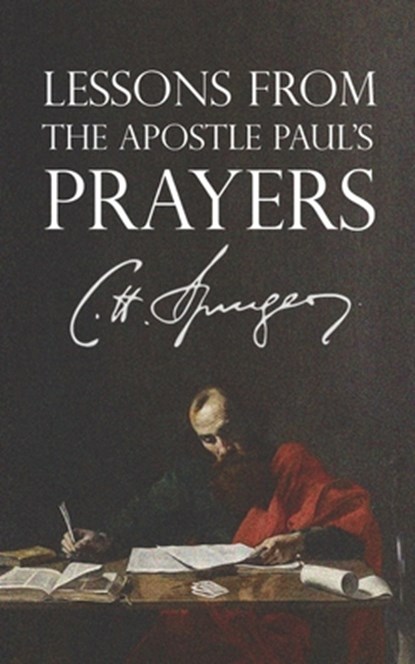 Lessons from the Apostle Paul's Prayers, Charles Spurgeon - Paperback - 9781980344537