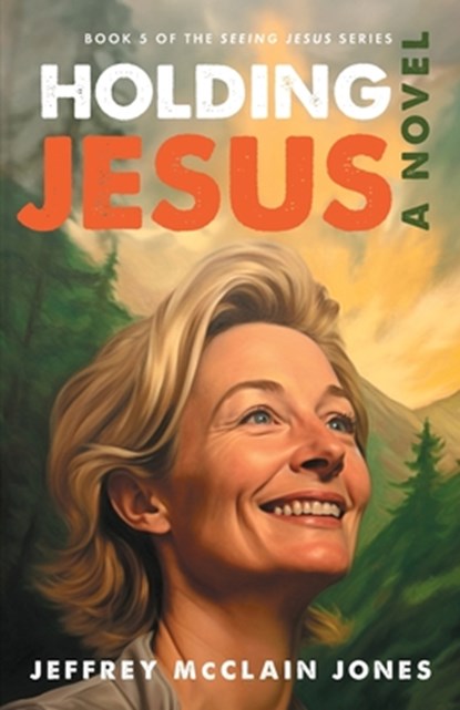 Holding Jesus, Jeffrey McClain Jones - Paperback - 9781980363507