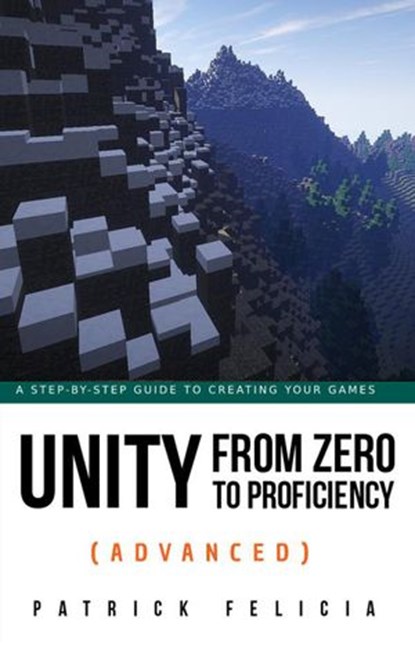 Unity from Zero to Proficiency (Advanced), Patrick Felicia - Ebook - 9781980417880