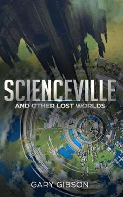 Scienceville & Other Lost Worlds, GIBSON,  Gary - Paperback - 9781980481270