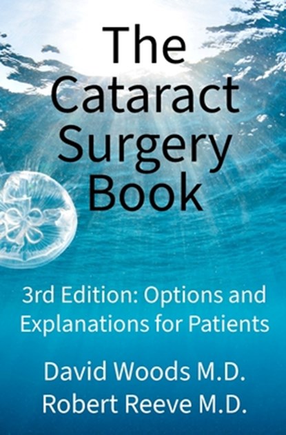The Cataract Surgery Book: Options & Explanations for Patients, Robert Reeve - Paperback - 9781980526537