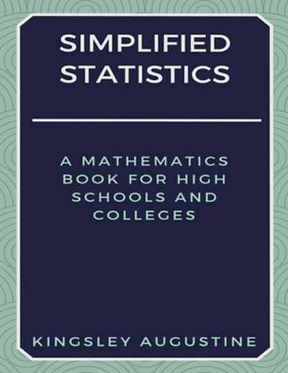 Simplified Statistics, Kingsley Augustine - Paperback - 9781980528463