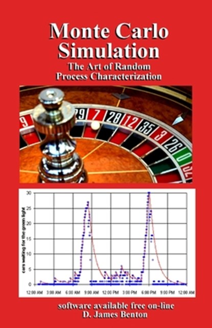 Monte Carlo Simulation: The Art of Random Process Characterization, D. James Benton - Paperback - 9781980577874