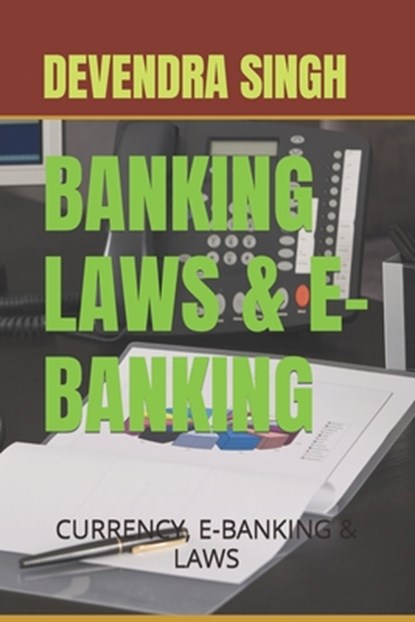 Banking Laws & E-Banking: E-Currency, Banking & Laws, Devendra Singh - Paperback - 9781980607052