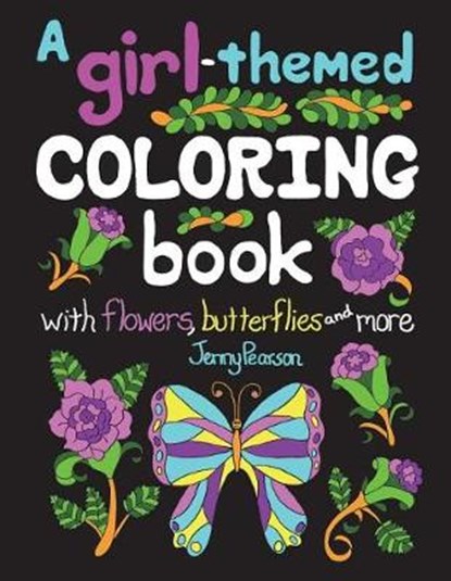 A Girl-Themed Coloring Book with Flowers, Butterflies and More, PEARSON,  Jenny - Paperback - 9781980900887