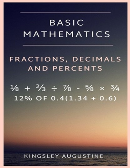 Basic Mathematics, Kingsley Augustine - Paperback - 9781980925453