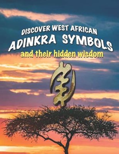 Discover West African Adinkra Symbols and their hidden wisdom: Adinkra symbols originated in Ghana, they reflect common wisdom., Fritz Richard - Paperback - 9781980967408