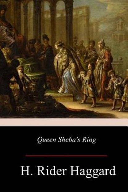 Queen Sheba's Ring, H. Rider Haggard - Paperback - 9781981117352