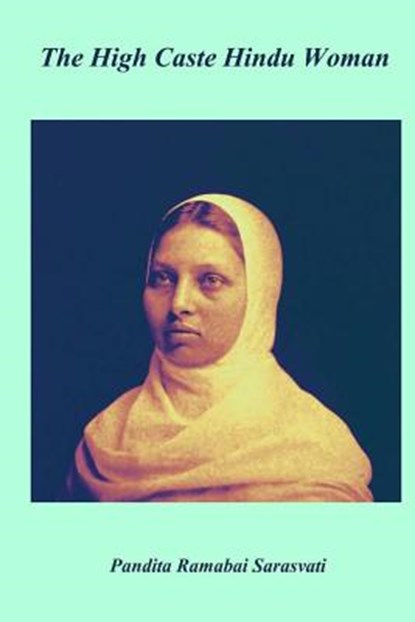 The High Caste Hindu Women, Pandita Ramabai Sarasvati - Paperback - 9781981124947