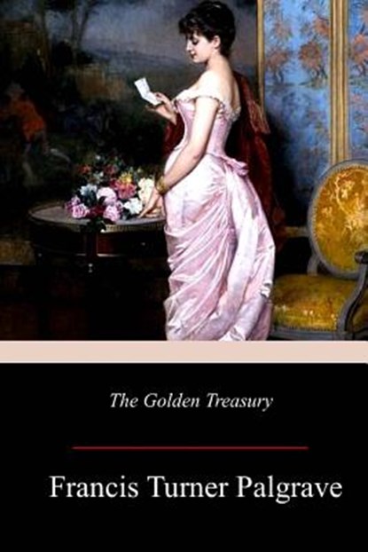 The Golden Treasury, Francis Turner Palgrave - Paperback - 9781981158683