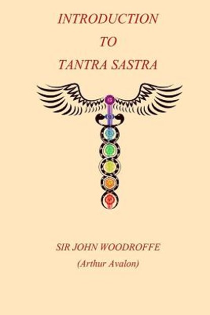 Introduction to the Tantra Sastra, John George Woodroffe - Paperback - 9781981232734