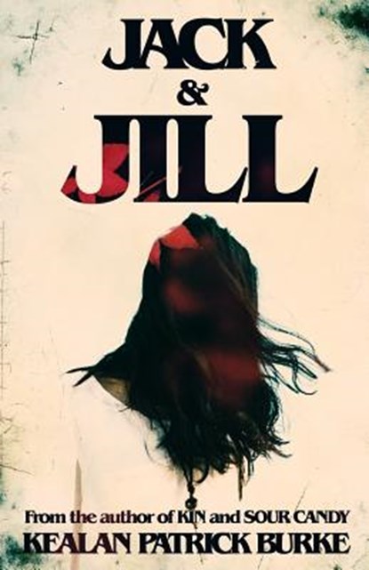 Jack & Jill, Kealan Patrick Burke - Paperback - 9781981371129