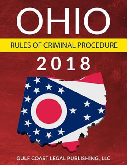 Ohio Rules of Criminal Procedure, LLC Gulf Coast Legal Publishing - Paperback - 9781981491711