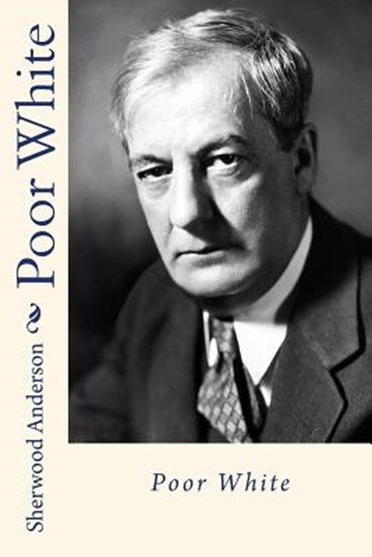Poor white, Sherwood Anderson - Paperback - 9781981513567