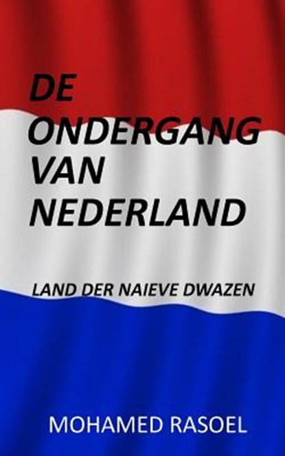 de Ondergang Van Nederland, RASOEL,  Mohamed - Paperback - 9781981630998