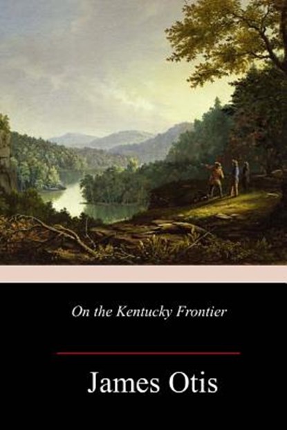 On the Kentucky Frontier, James Otis - Paperback - 9781981735389