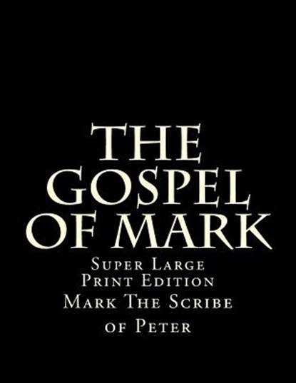 The Gospel of Mark: Super Large Print Edition, C. Alan Martin - Paperback - 9781981884124