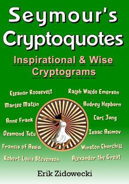 Seymour's Cryptoquotes - Inspirational & Wise Cryptograms, Erik Zidowecki - Paperback - 9781981954520