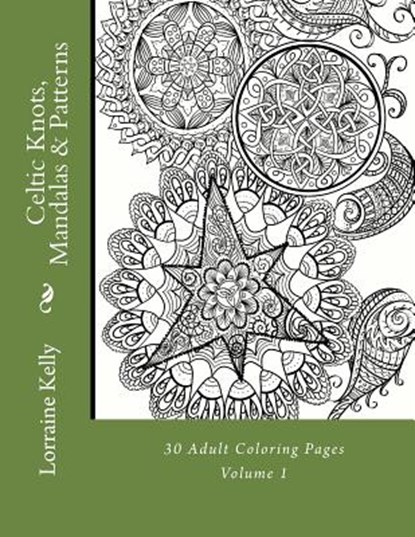 Celtic Knots, Mandalas & Patterns: 30 Adult Coloring Pages, Lorraine T. Kelly - Paperback - 9781981956869