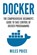 Docker: The Comprehensive Beginner's Guide to Take Control of Docker Programming, Miles Price - Paperback - 9781982047313
