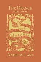 The Orange Fairy Book: Original and Unabridged - Andrew Lang - 9781982063177