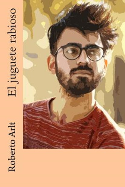 El juguete rabioso, Roberto Arlt - Paperback - 9781982096366