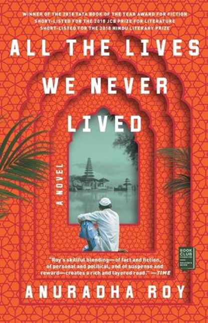 All the Lives We Never Lived, Anuradha Roy - Paperback - 9781982100520