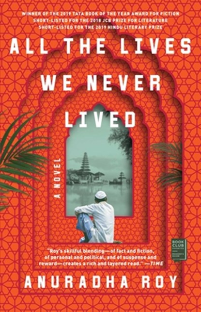 All the Lives We Never Lived, Anuradha Roy - Paperback - 9781982100520