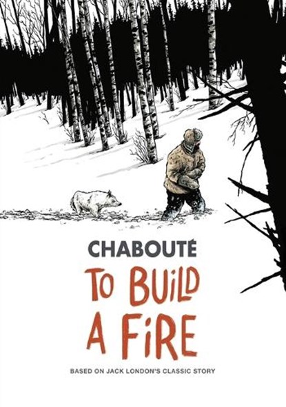 To Build a Fire, Christophe Chaboute - Paperback - 9781982100827