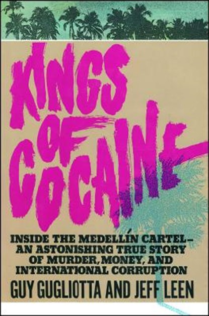 Kings of Cocaine, Guy Gugliotta - Paperback - 9781982107246