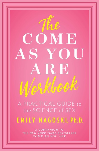The Come as You Are Workbook, Emily Nagoski - Paperback - 9781982107321