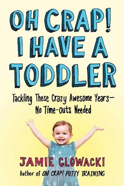 Oh Crap! I Have a Toddler, Jamie Glowacki - Paperback - 9781982109738