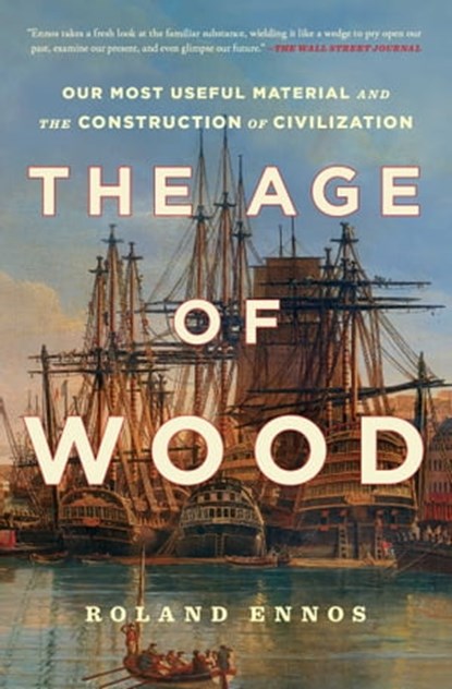 The Age of Wood, Roland Ennos - Ebook - 9781982114756