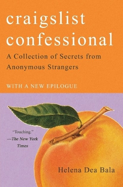 Craigslist Confessional: A Collection of Secrets from Anonymous Strangers, Helena Dea Bala - Paperback - 9781982114978