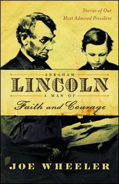 Abraham Lincoln, a Man of Faith and Courage, Joe Wheeler - Paperback - 9781982116514
