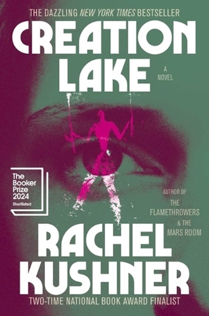 Creation Lake, Rachel Kushner - Gebonden - 9781982116521