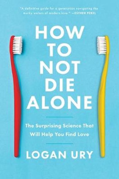 How to Not Die Alone, URY,  Logan - Gebonden - 9781982120627