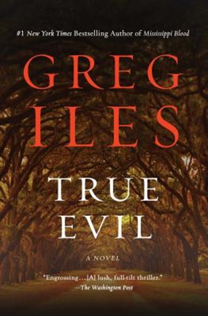 True Evil, Greg Iles - Paperback - 9781982120689