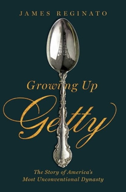 Growing Up Getty, James Reginato - Ebook - 9781982121006