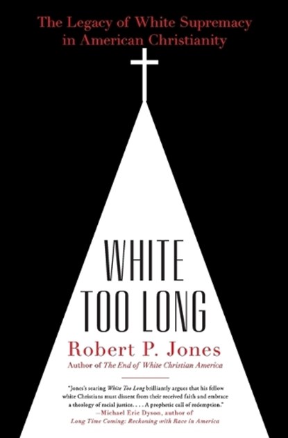 White Too Long, Robert P. Jones - Paperback - 9781982122874