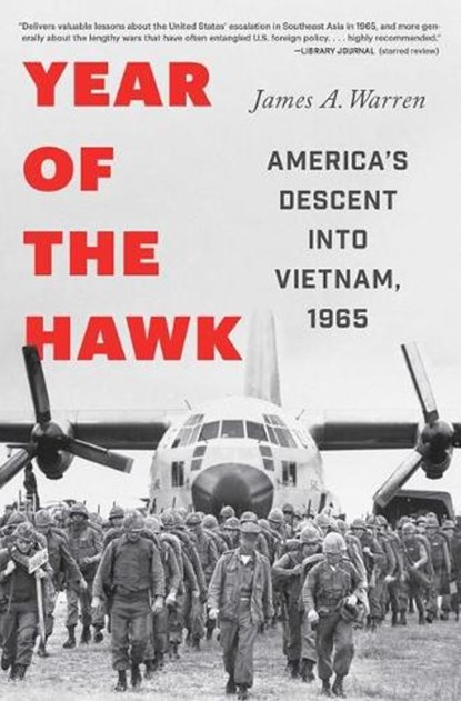 Year of the Hawk: America's Descent Into Vietnam, 1965, WARREN,  James A. - Paperback - 9781982122959