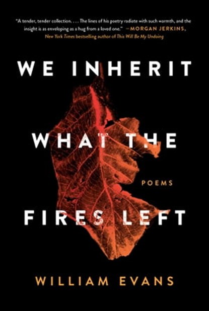 We Inherit What the Fires Left, William Evans - Ebook - 9781982127435