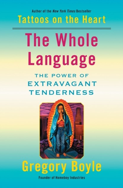 The Whole Language, Gregory Boyle - Paperback - 9781982128333