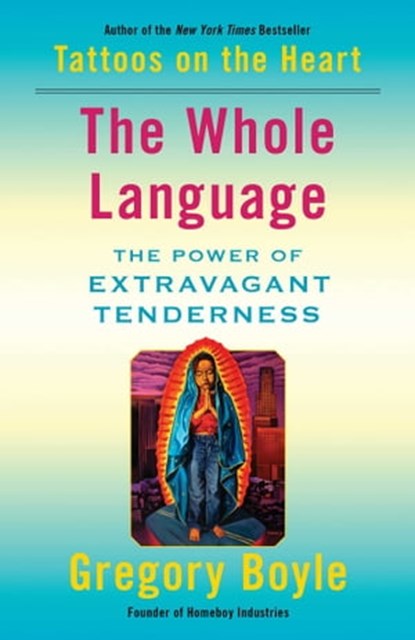 The Whole Language, Gregory Boyle - Ebook - 9781982128340