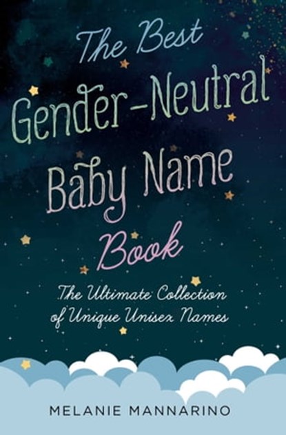 The Best Gender-Neutral Baby Name Book, Melanie Mannarino - Ebook - 9781982130596