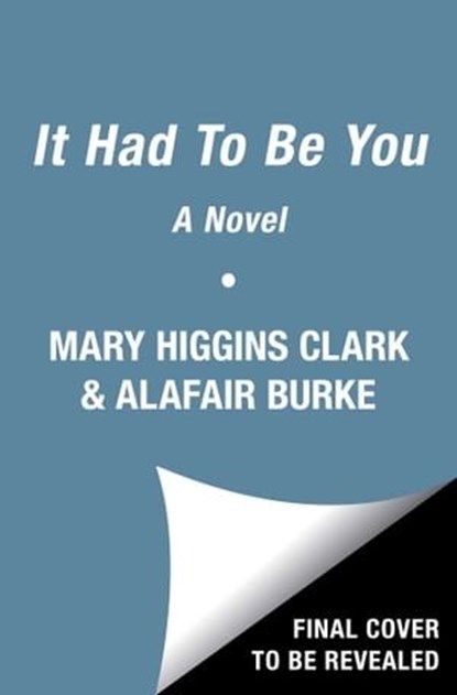 It Had to Be You, Mary Higgins Clark ; Alafair Burke - Ebook - 9781982132590