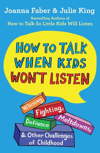The How to Talk When Kids Won't Listen, Joanna Faber ; Julie King - Paperback - 9781982134143